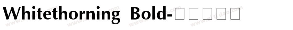 Whitethorning Bold字体转换 Whitethorning Bold字体转换